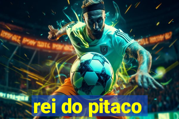 rei do pitaco